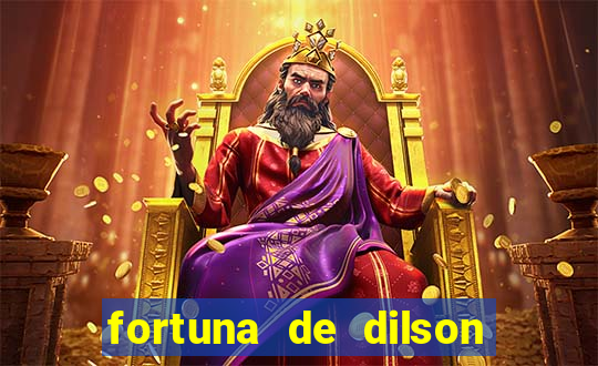 fortuna de dilson pereira da silva